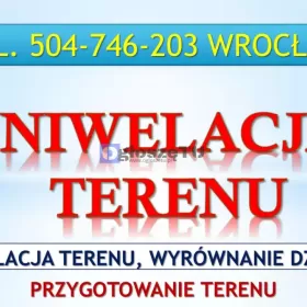 Niwelacja terenu działki, Wrocław, tel.504-746-203