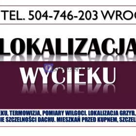 Wyciek lokalizacja, Wrocław, tel. 504-746-203. 