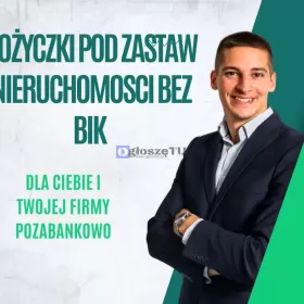 POZABANKOWE POZYCZKI DLA FIRM I ROLNIKOW BEZ BIK 