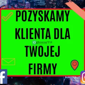 Pozyskamy klienta- okazja-zobacz, zadzwoń i zapyta