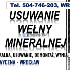 Usuwanie wełny mineralnej, cena, tel. 504-746-203