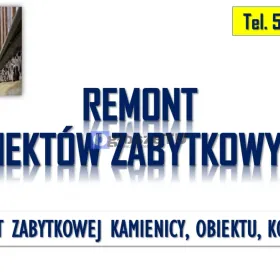 Remont zabytków, t 504746203, obiektów zabytkowych